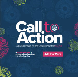 Pale blue, pink and yellow circles on a dark blue background. Text "Call to Action. Cultural, Heritage, Art and Creative Industries COP28. A global campaign to embed cultural solutions into climate policy. Add your voice."