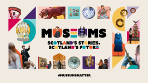 The text "Museums: Scotland's Stories, Scotland's Future" surrounded by colourful blocks and photos of museum collections and visitors.